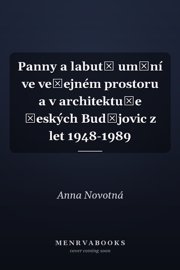 Panny a labutě umění ve veřejném prostoru a v architektuře Českých Budějovic z let 1948-1989