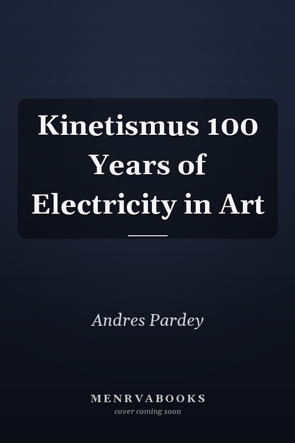 Kinetismus 100 Years of Electricity in Art