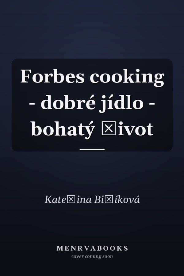 Forbes cooking - dobré jídlo - bohatý život