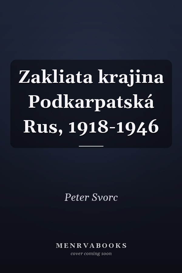 Zakliata krajina Podkarpatská Rus, 1918-1946