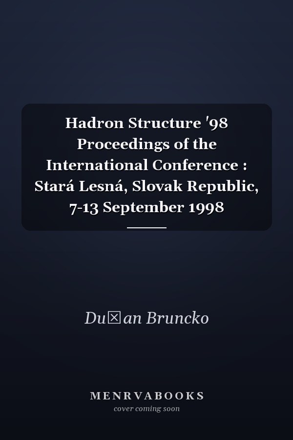 Hadron Structure '98 Proceedings of the International Conference : Stará Lesná, Slovak Republic, 7-13 September 1998