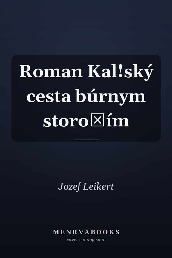 Roman Kal!ský cesta búrnym storočím