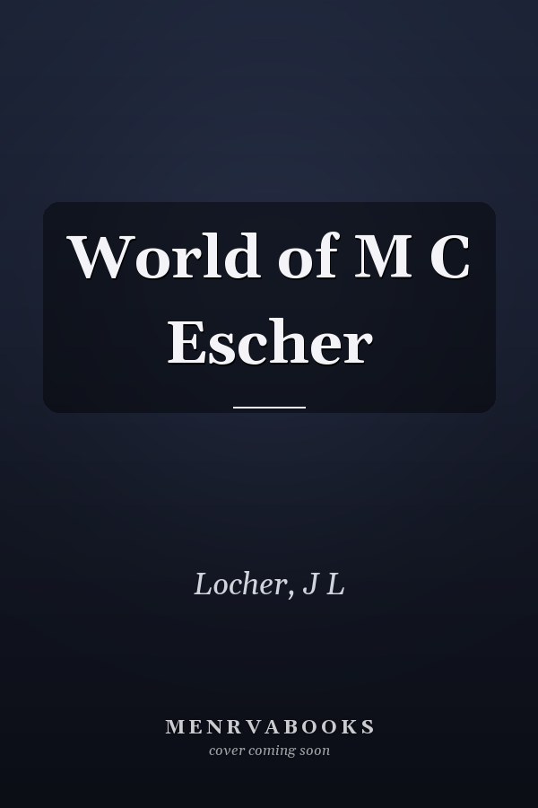 World of M C Escher