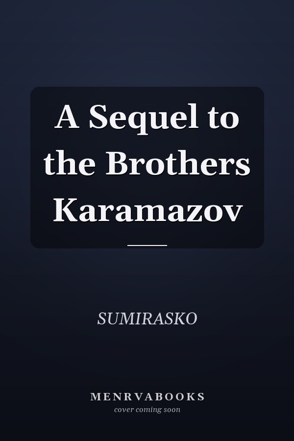 A Sequel to the Brothers Karamazov