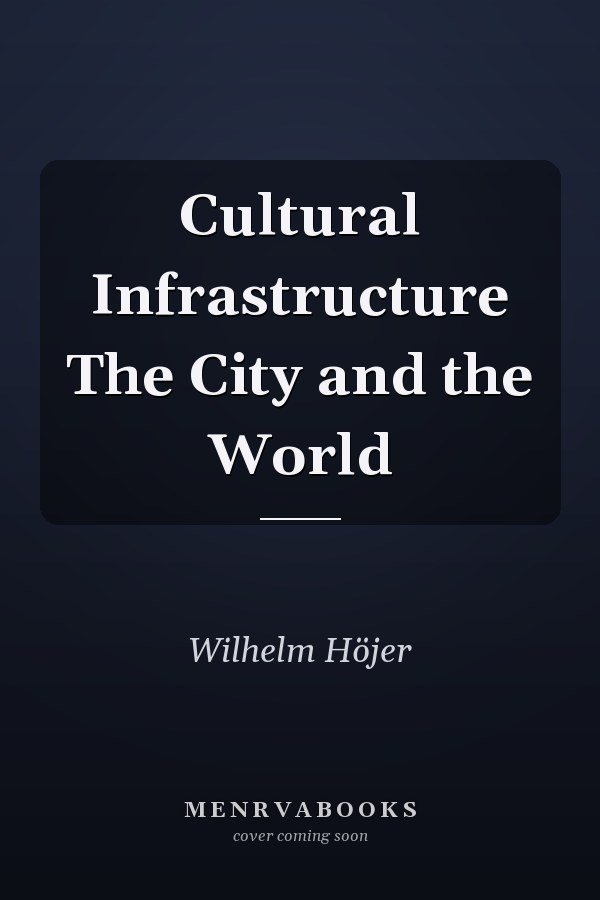Cultural Infrastructure The City and the World