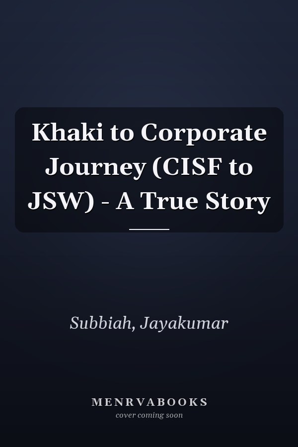 Khaki to Corporate Journey (CISF to JSW) - A True Story