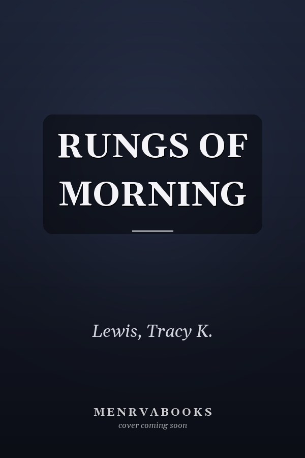 RUNGS OF MORNING