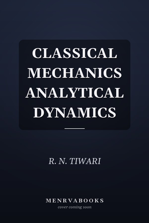 CLASSICAL MECHANICS ANALYTICAL DYNAMICS