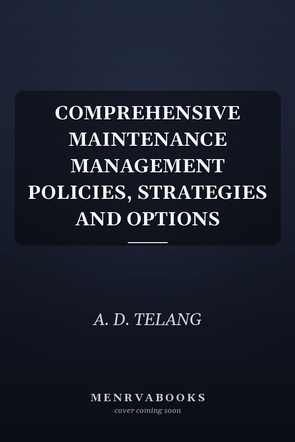 COMPREHENSIVE MAINTENANCE MANAGEMENT POLICIES, STRATEGIES AND OPTIONS