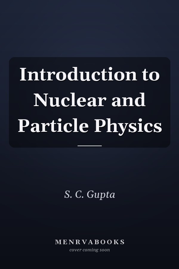 Introduction to Nuclear and Particle Physics