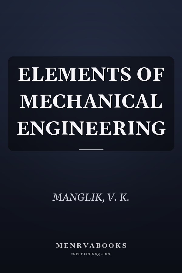 ELEMENTS OF MECHANICAL ENGINEERING