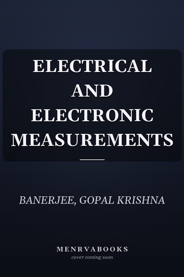 ELECTRICAL AND ELECTRONIC MEASUREMENTS