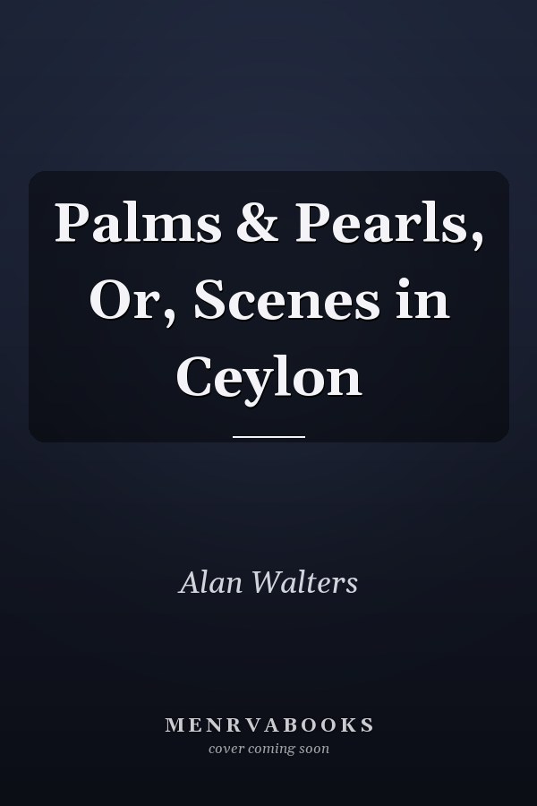 Palms & Pearls, Or, Scenes in Ceylon