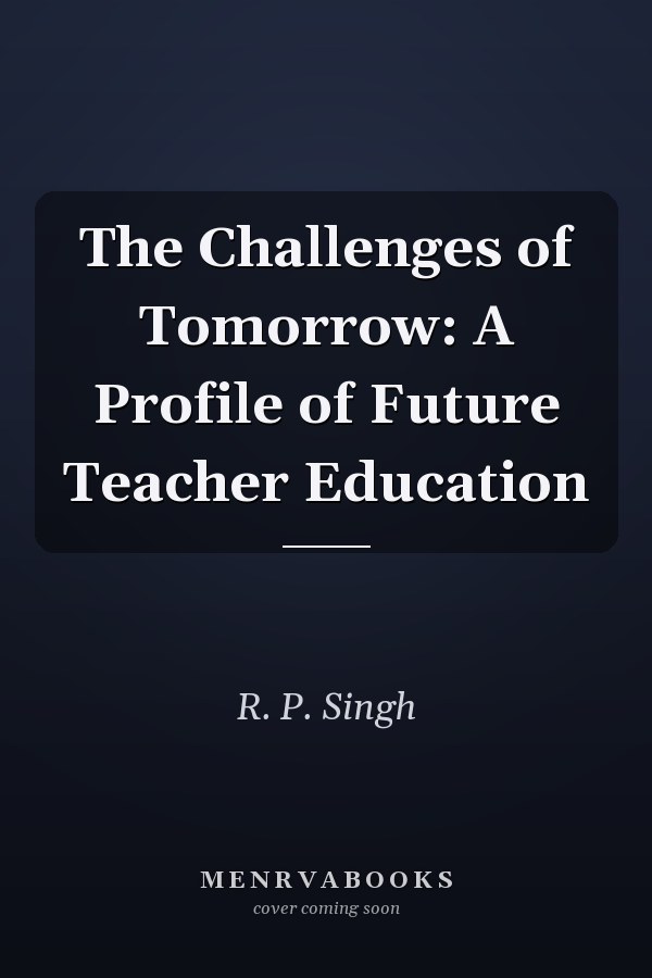 The Challenges of Tomorrow: A Profile of Future Teacher Education