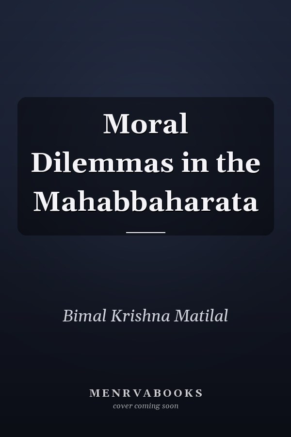 Moral Dilemmas in the Mahabbaharata