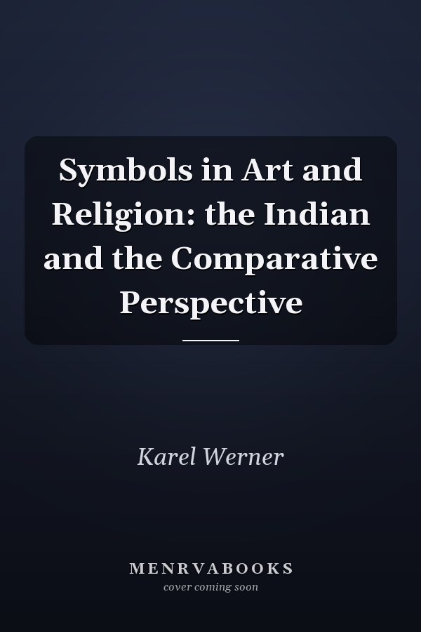 Symbols in Art and Religion: the Indian and the Comparative Perspective