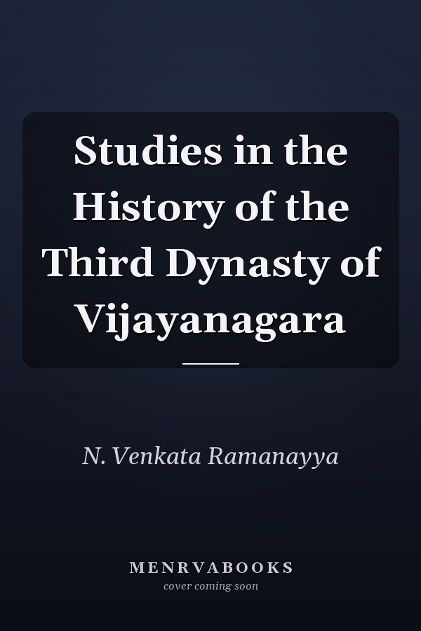 Studies in the History of the Third Dynasty of Vijayanagara