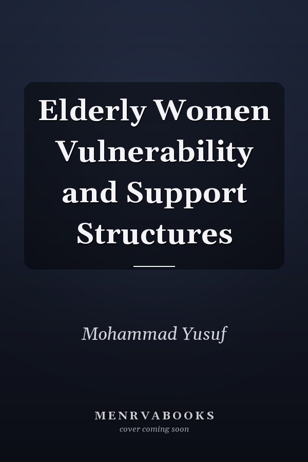 Elderly Women Vulnerability and Support Structures