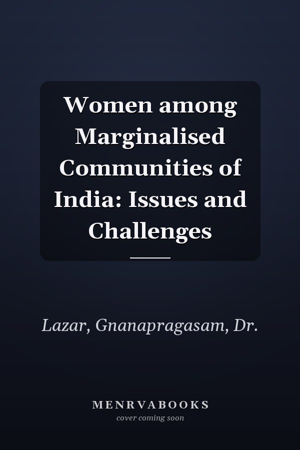 Women among Marginalised Communities of India: Issues and Challenges