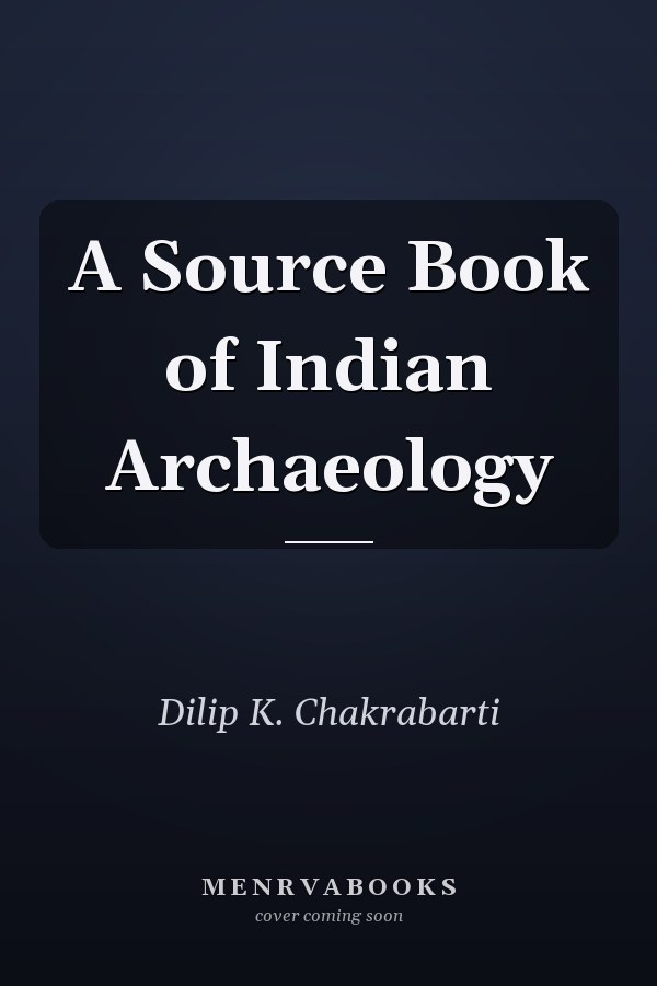 A Source Book of Indian Archaeology