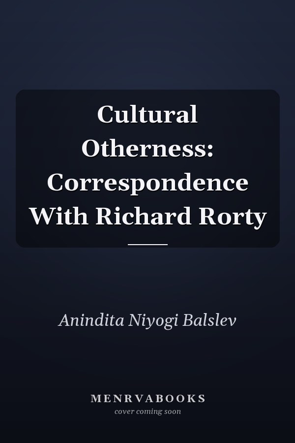 Cultural Otherness: Correspondence With Richard Rorty