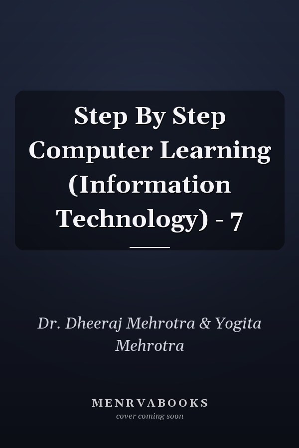 Step By Step Computer Learning (Information Technology) - 7