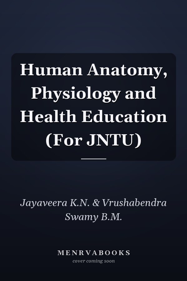Human Anatomy, Physiology and Health Education (For JNTU)
