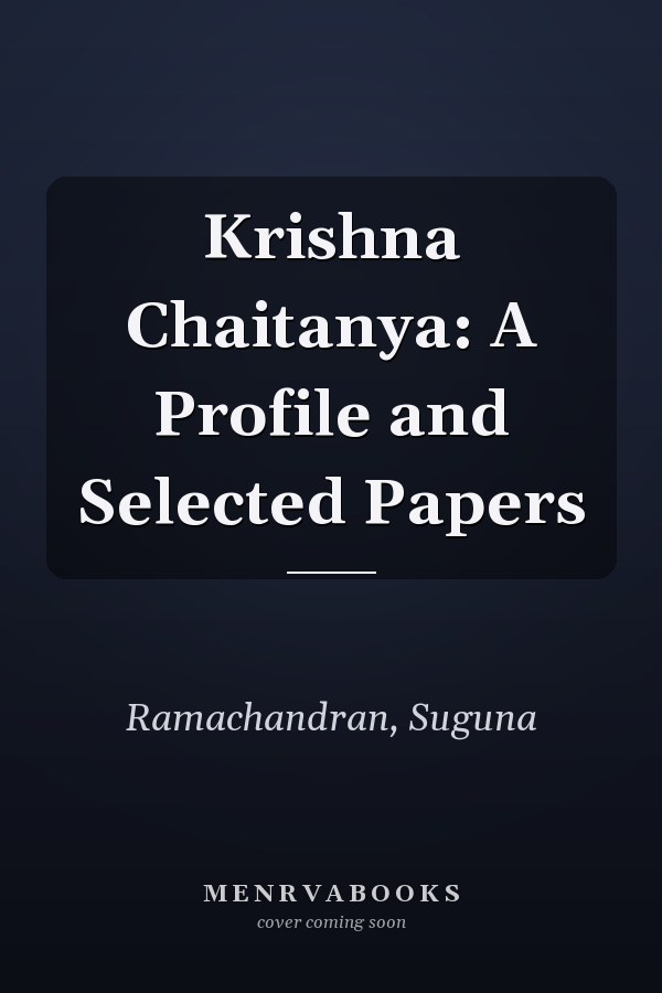 Krishna Chaitanya: A Profile and Selected Papers