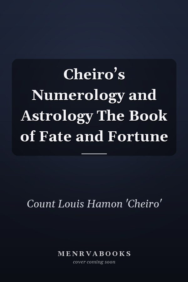 Cheiro’s Numerology and Astrology The Book of Fate and Fortune