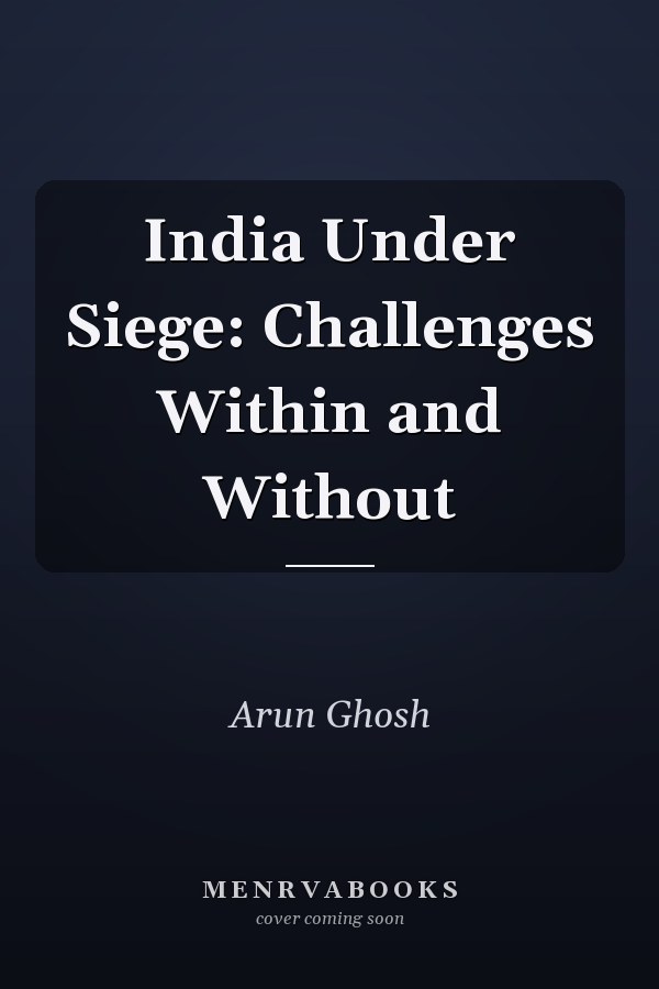 India Under Siege: Challenges Within and Without