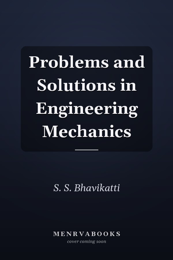 Problems and Solutions in Engineering Mechanics