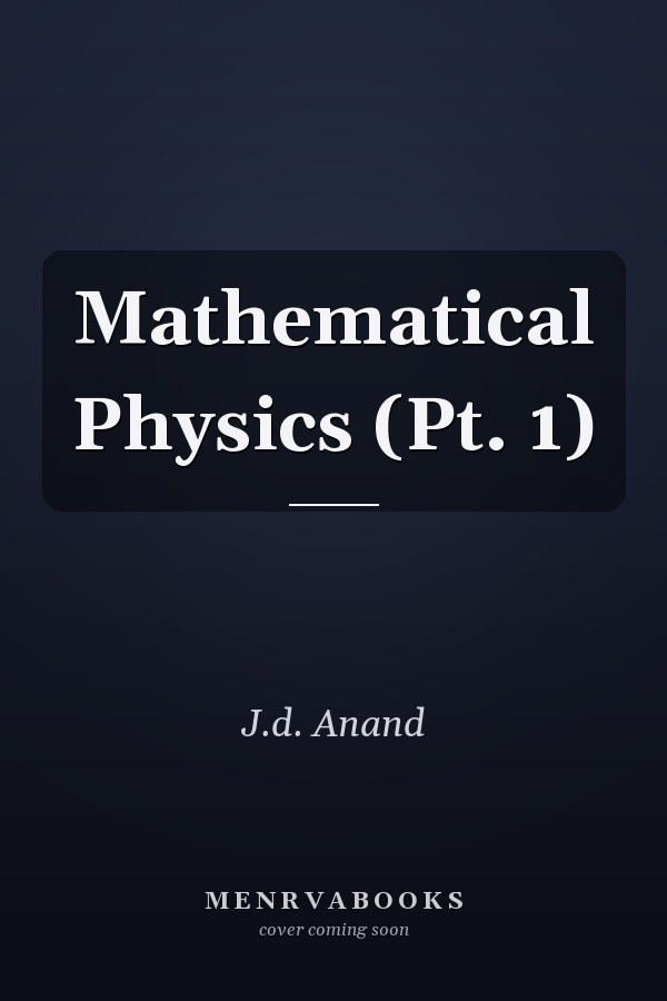 Mathematical Physics (Pt. 1)
