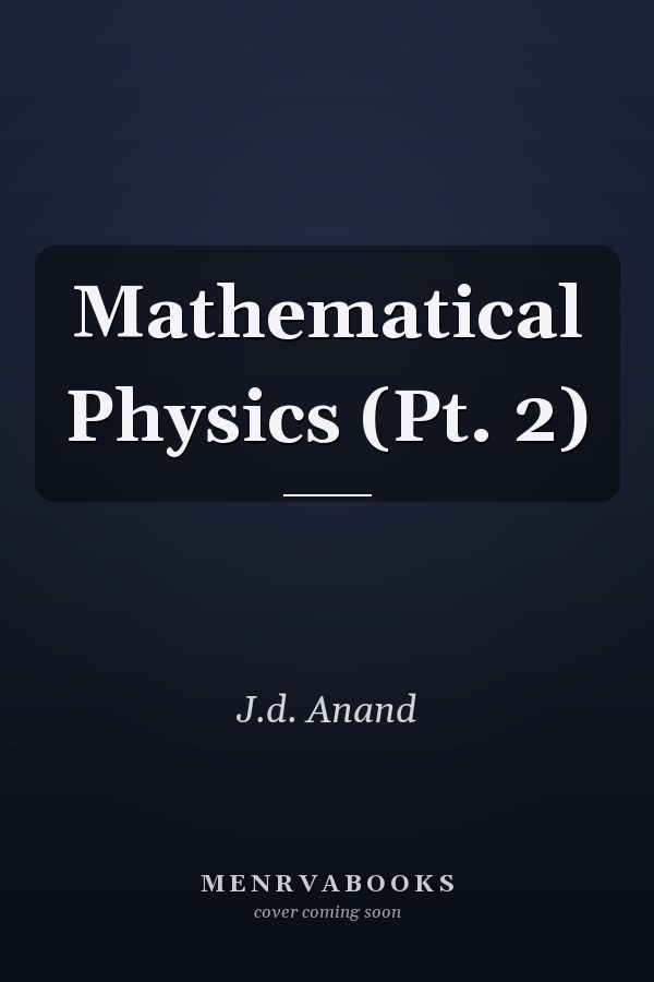 Mathematical Physics (Pt. 2)