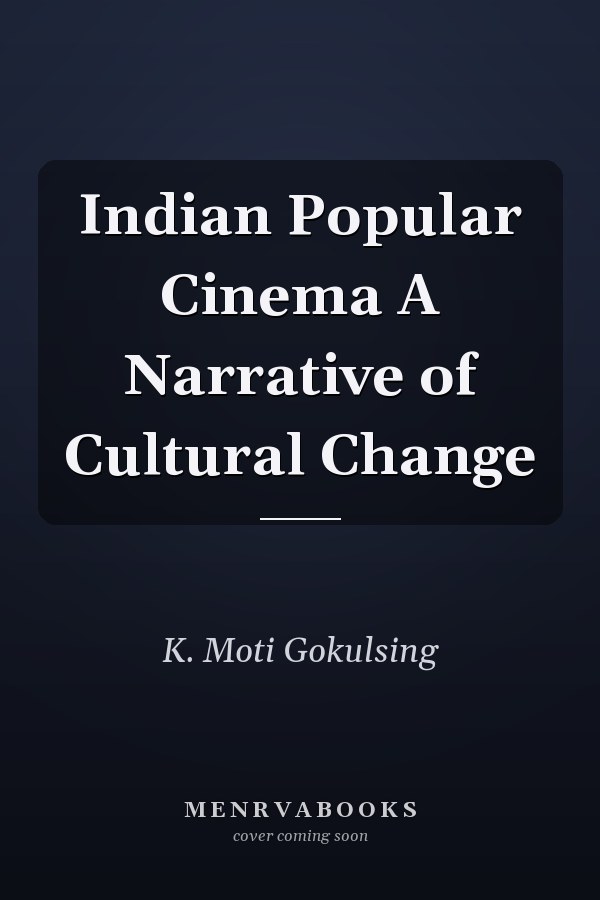 Indian Popular Cinema A Narrative of Cultural Change