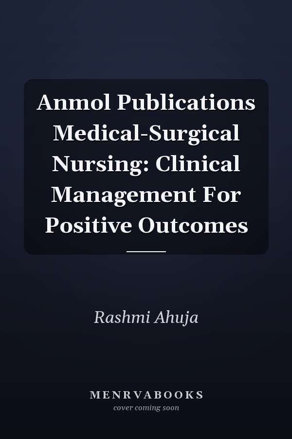 Anmol Publications Medical-Surgical Nursing: Clinical Management For Positive Outcomes