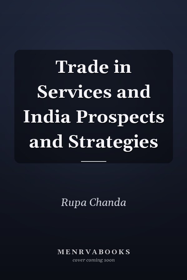 Trade in Services and India Prospects and Strategies