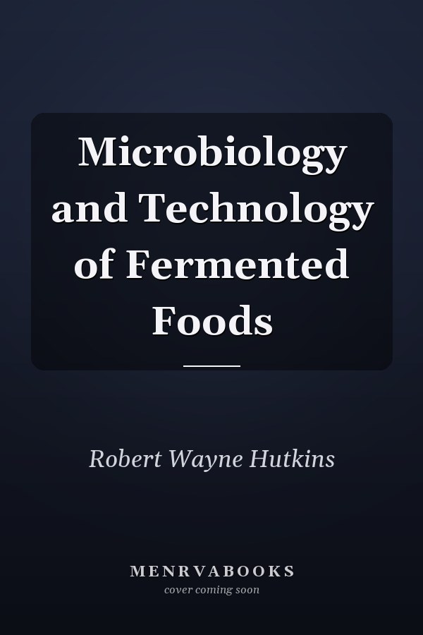 Microbiology and Technology of Fermented Foods