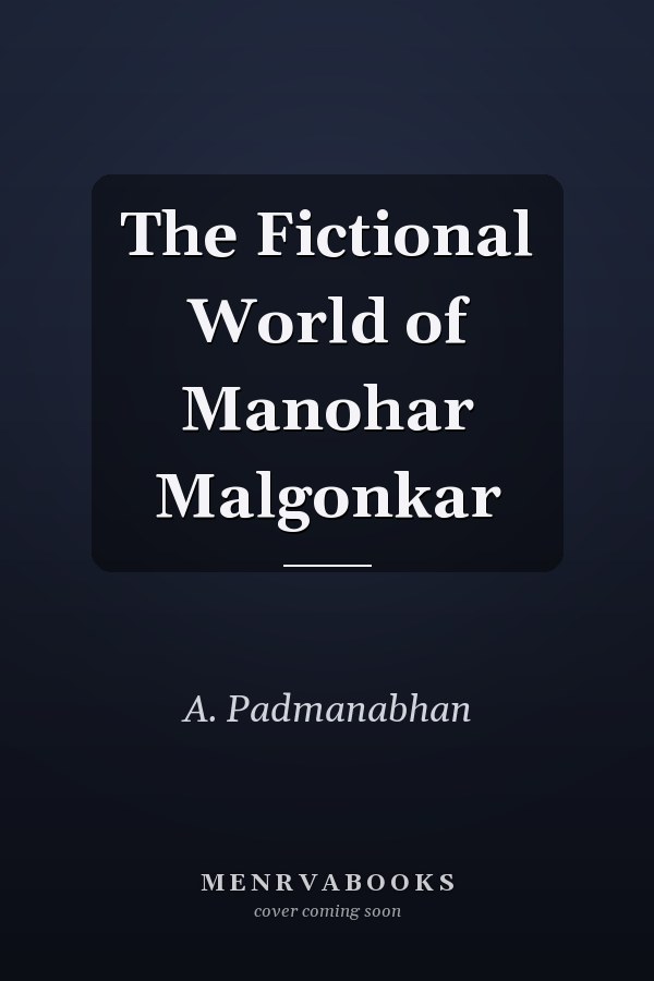 The Fictional World of Manohar Malgonkar