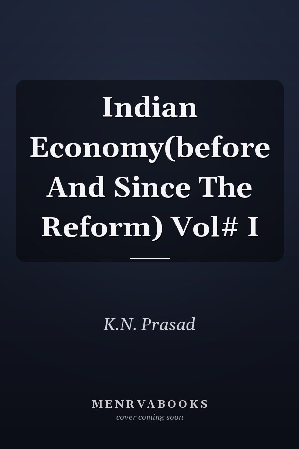 Indian Economy(before And Since The Reform) Vol# I