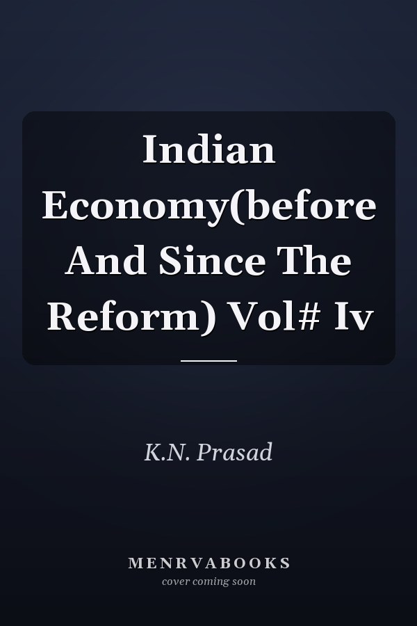 Indian Economy(before And Since The Reform) Vol# Iv