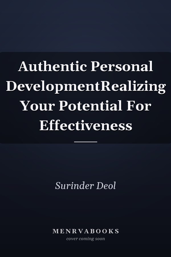 Authentic Personal DevelopmentRealizing Your Potential For Effectiveness