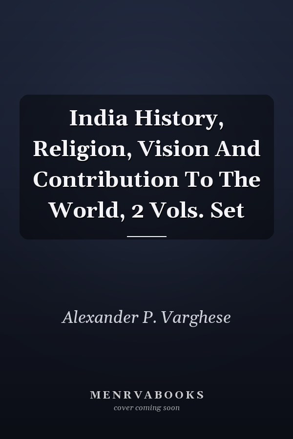 India History, Religion, Vision And Contribution To The World, 2 Vols. Set