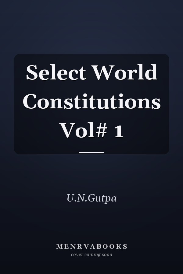 Select World Constitutions Vol# 1