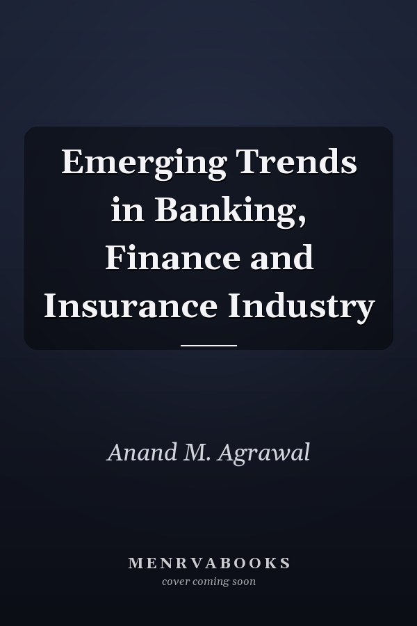 Emerging Trends in Banking, Finance and Insurance Industry