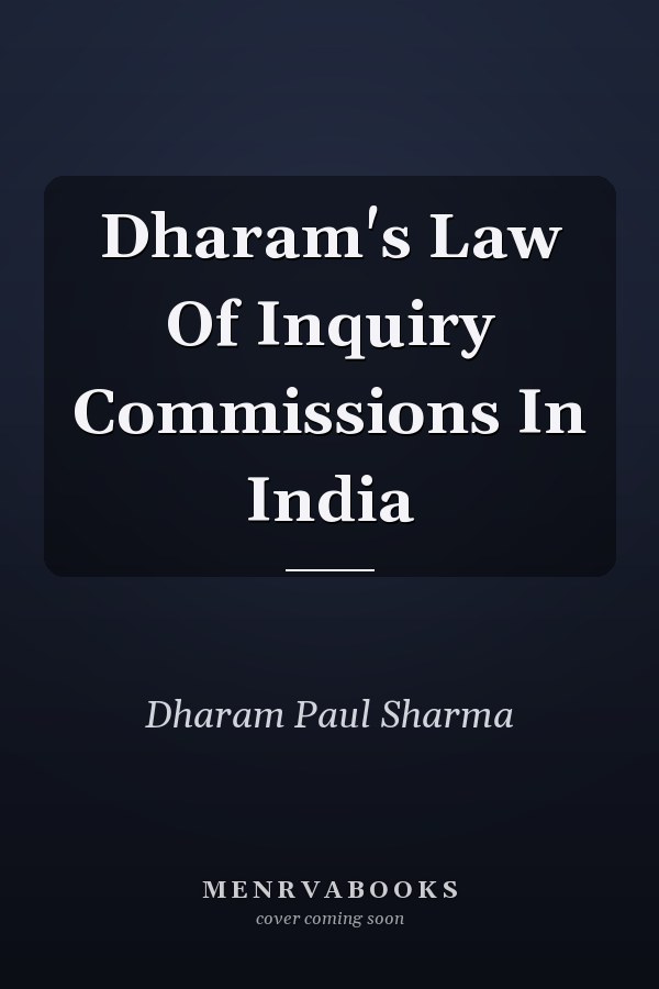 Dharam's Law Of Inquiry Commissions In India