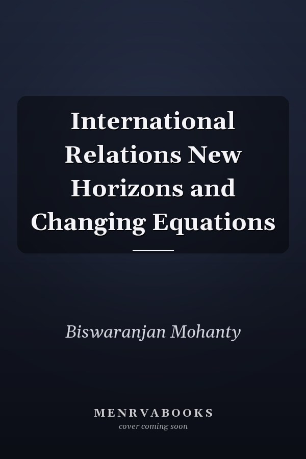 International Relations New Horizons and Changing Equations