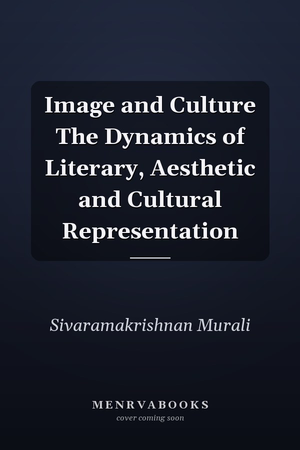 Image and Culture The Dynamics of Literary, Aesthetic and Cultural Representation