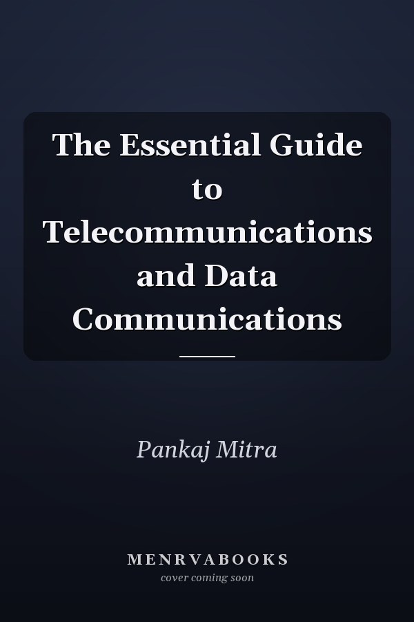 The Essential Guide to Telecommunications and Data Communications