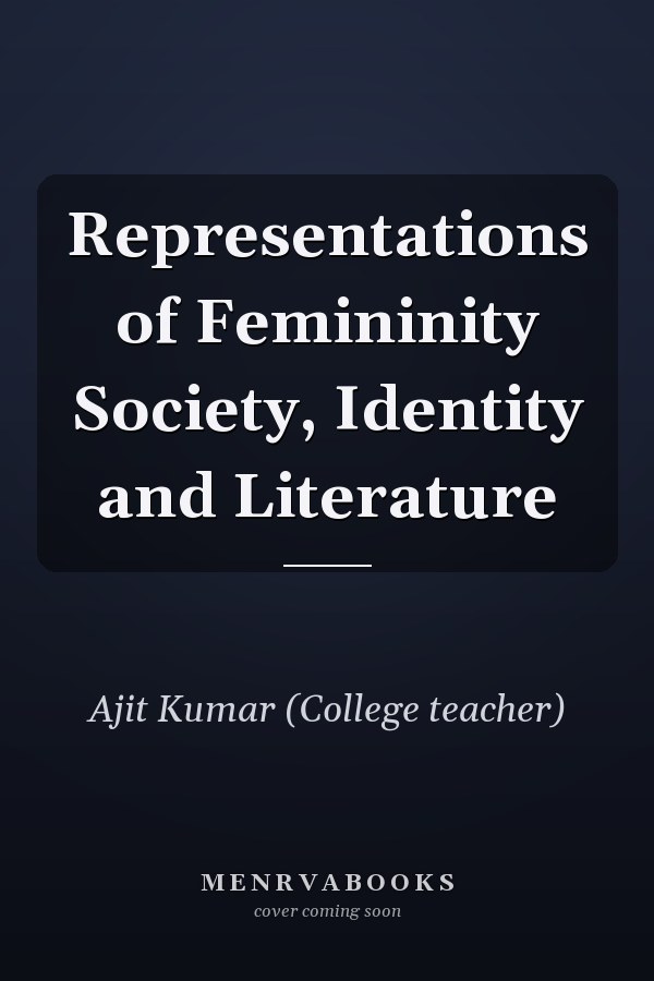 Representations of Femininity Society, Identity and Literature