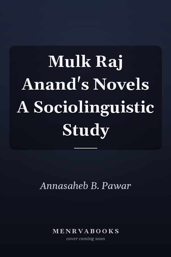 Mulk Raj Anand's Novels A Sociolinguistic Study